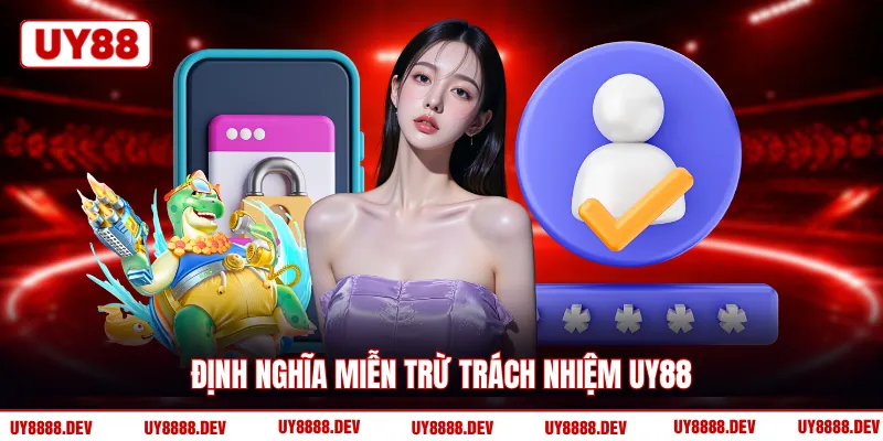 Định nghĩa miễn trừ trách nhiệm UY88