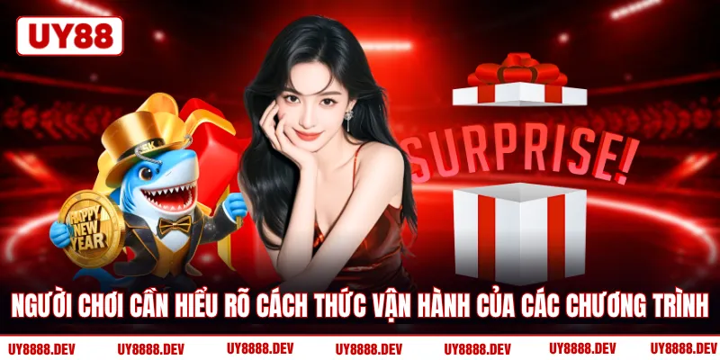 Người chơi cần hiểu rõ cách thức vận hành của các chương trình